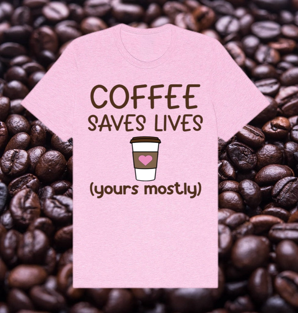 Coffee Saves Lives Tee – Funny Women's Caffeine Shirt