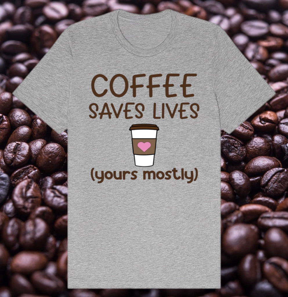 Coffee Saves Lives Tee – Funny Women's Caffeine Shirt