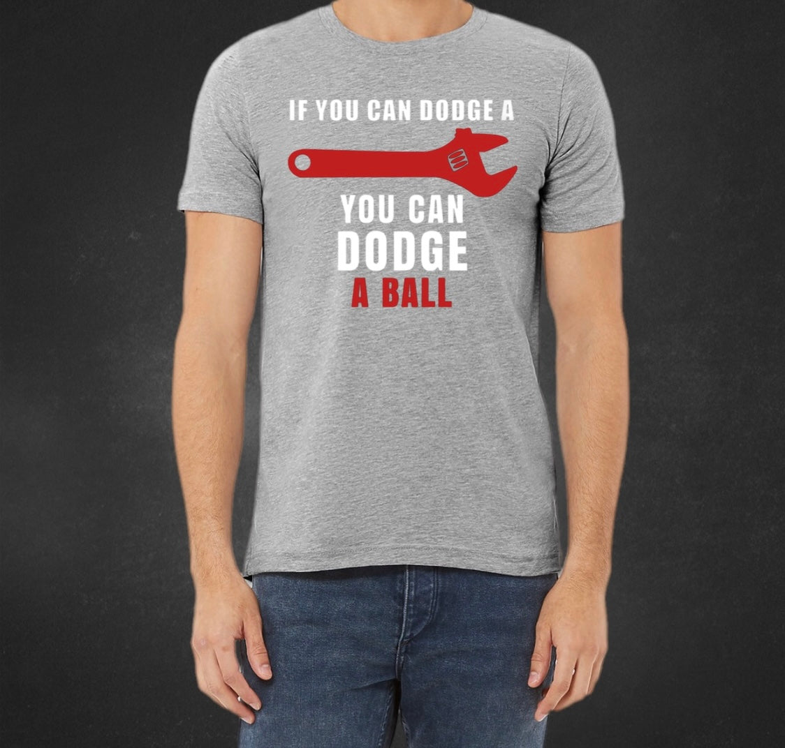 Funny Men’s Tee – Dodge a Wrench, Dodge a Ball