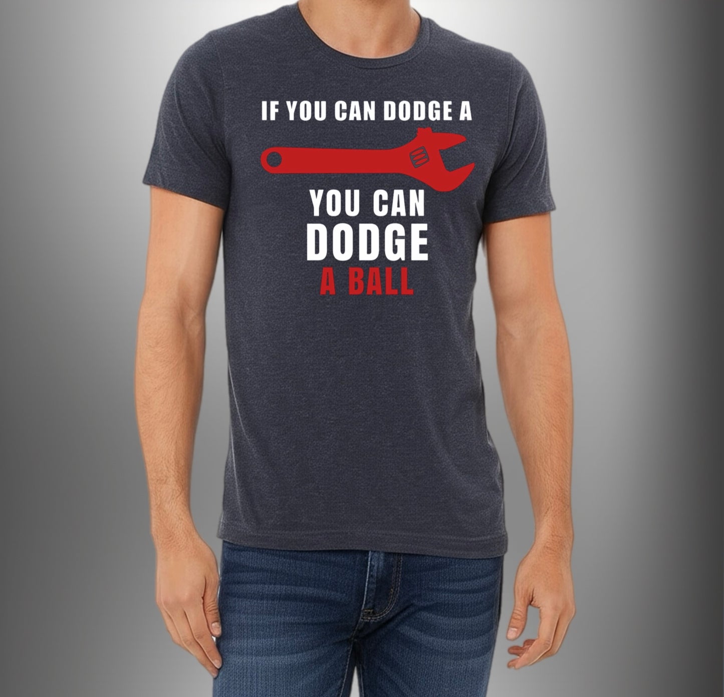 Funny Men’s Tee – Dodge a Wrench, Dodge a Ball