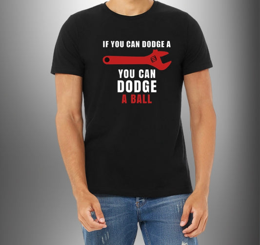 Funny Men’s Tee – Dodge a Wrench, Dodge a Ball
