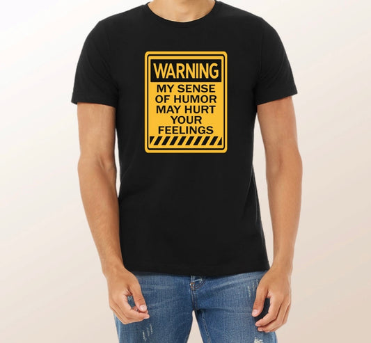 Funny Men's Tee – Warning: Humor May Hurt Feelings
